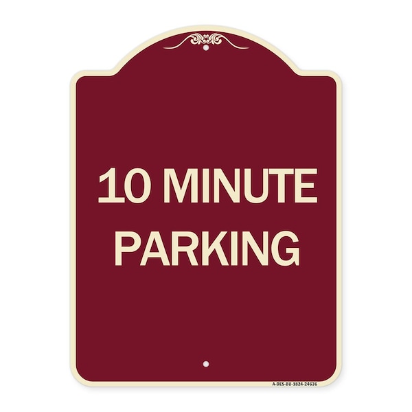 Designer Series 10 Minute Parking, Burgundy Heavy-Gauge Aluminum Sign, 24" x 18", BU-1824-24636